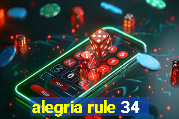 alegria rule 34